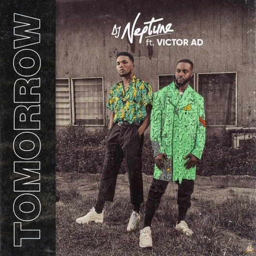 DJ Neptune – Tomorrow Ft. Victor AD
