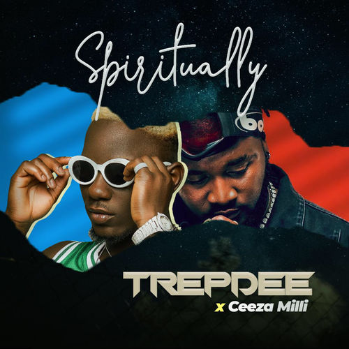 Trepdee – Spiritually ft. Ceeza Milli