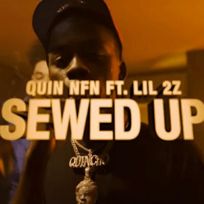 Quin NFN & Lil 2z - Sewed Up