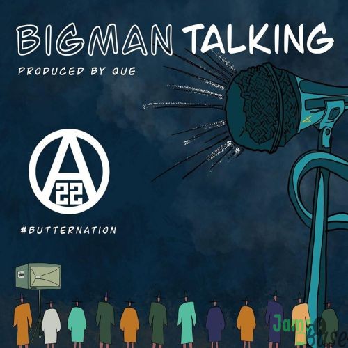 Ajebutter22 – Big Man Talking (Prod. by Quebeat) Mp3 Download