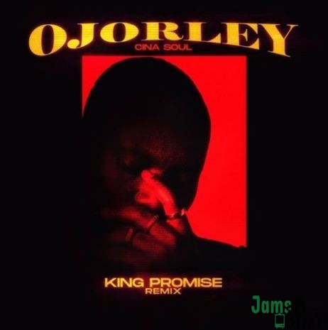 Cina Soul Ojorley Remix Ft King Promise mp3 download