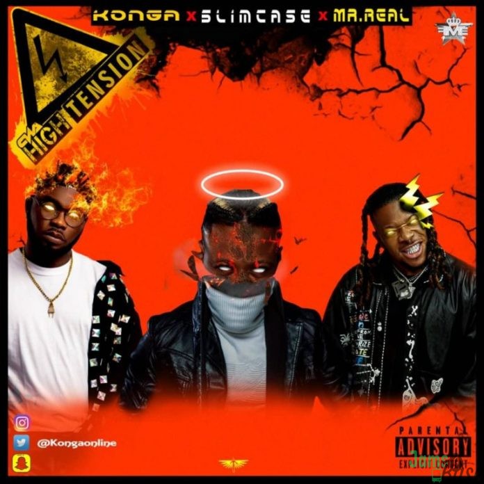 Konga – High Tension ft. Slimcase & Mr Real Mp3 Download