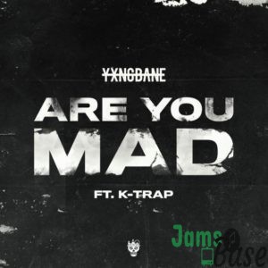 Yxng Bane - Are You Mad Ft. K-Trap Mp3 Download