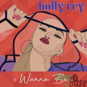 Holly Rey – Wanna Be Mp3