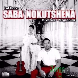 LaChoco – Saba Nokutshena Mp3 Download