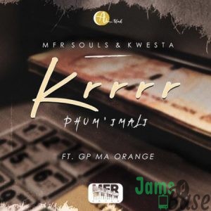 MFR Souls & Kwesta – Krrrr (Phum’ Imali) ft. GP-MaOrang Mp3