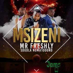 Mr Freshly – Msizeni ft. Sdudla Noma1000 mp3