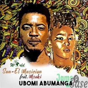 Sun-EL Musician – Ubomi Abumanga ft. Msaki Mp3
