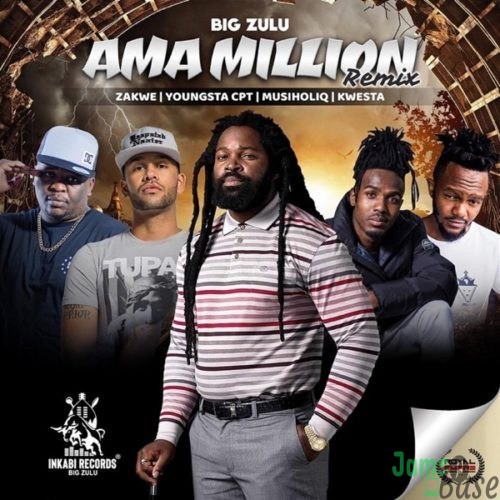 DOWNLOAD: Big Zulu Ft. Zakwe , YoungStaCPT, Musiholiq, Kwesta – Ama Million (Remix) mp3