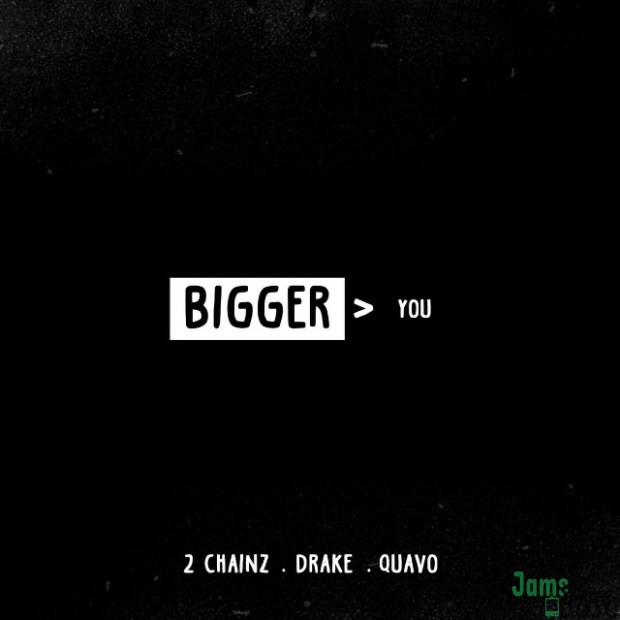 2 Chainz Ft. Drake & Quavo – Bigger Than You