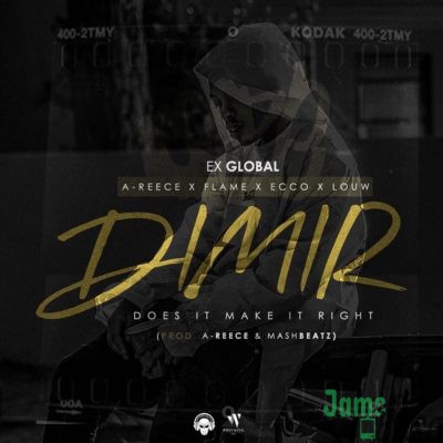 Ex Global – Does It Make It Right ft. A-Reece, Flame, Ecco & Louw