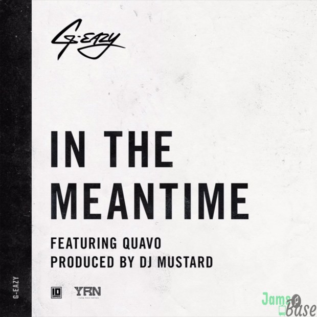 G-Eazy Ft. Quavo – In The Meantime