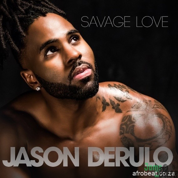 Jason Derulo – Savage Love Mp3 Lyrics