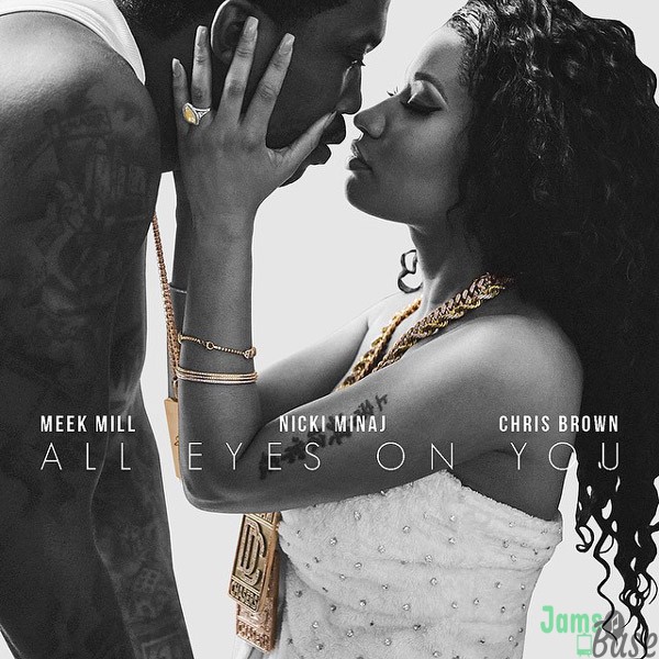 Meek Mill Ft. Chris Brown & Nicki Minaj – All Eyes on You Mp3
