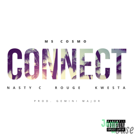 Ms Cosmo – Connect ft. Nasty C, Kwesta & Rouge mp3