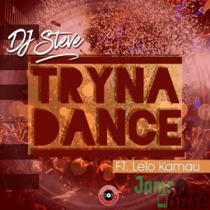 DJ Steve – Tryna Dance ft. Lelo Kamau Mp3