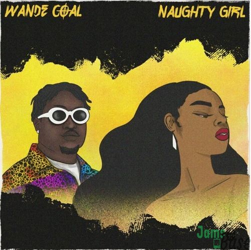 Wande Coal – Naughty Girl